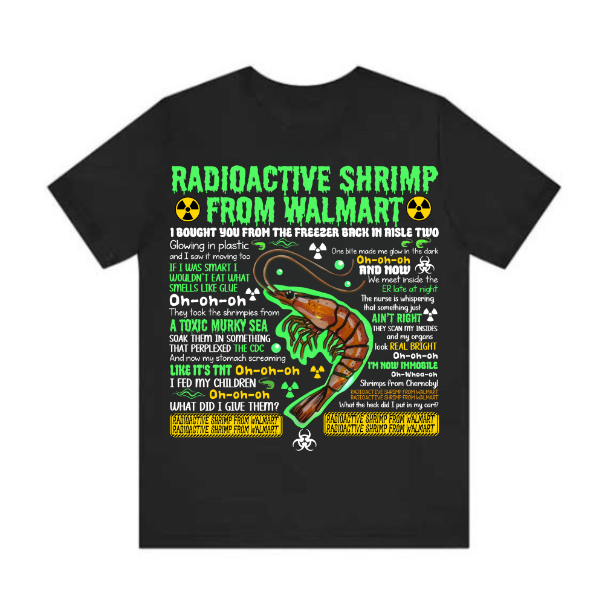 Radioactive Shrimp From Walmart Shirt
