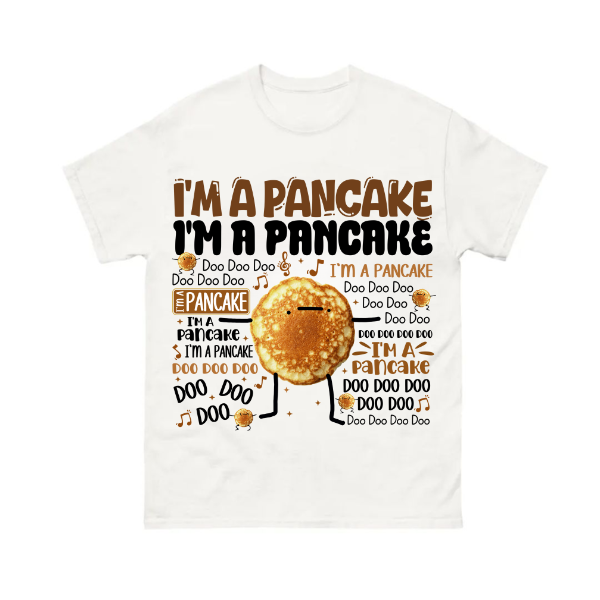 I’m A Pancake Shirt I’m A Pancake Shirt