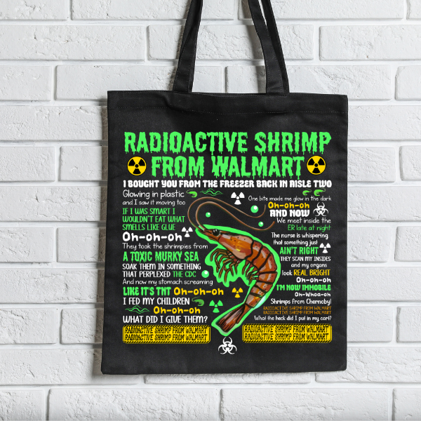 Radioactive Shrimp From Walmart Tote Bag
