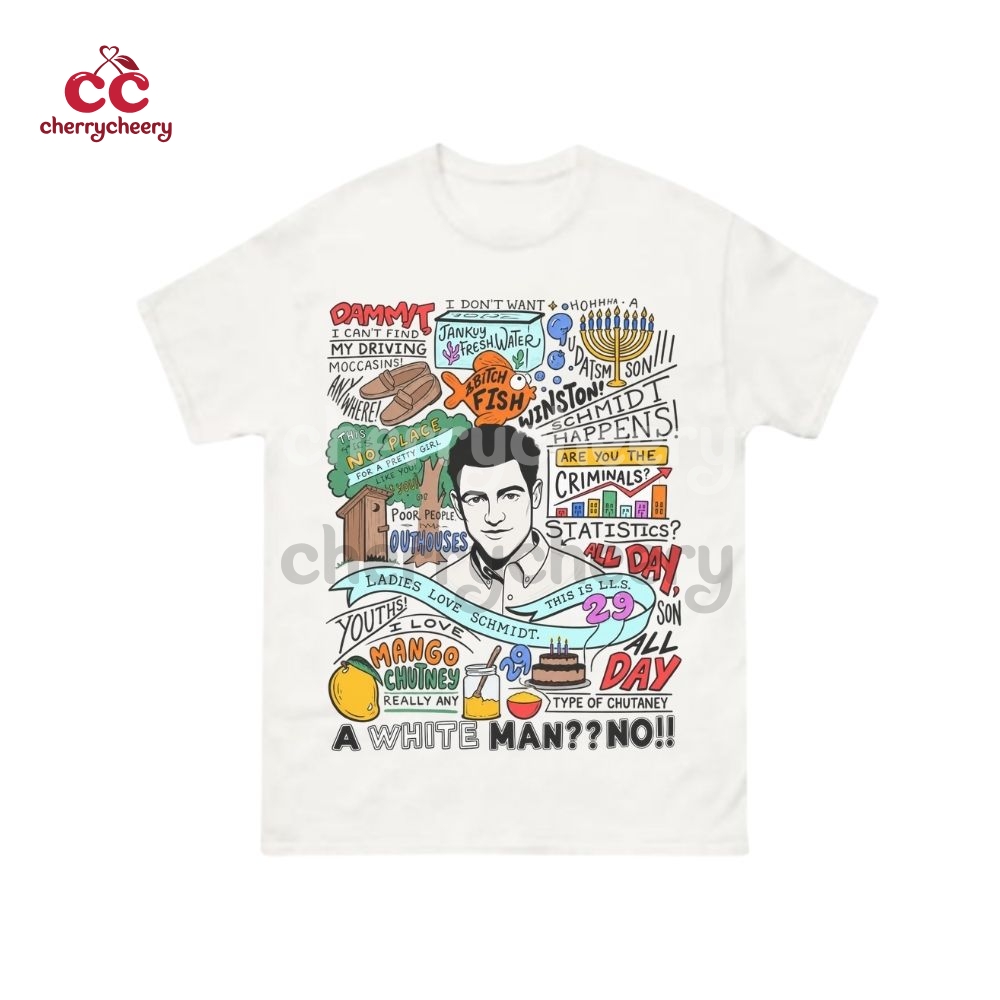 Schmidt New Girl Show Quotes Shirt